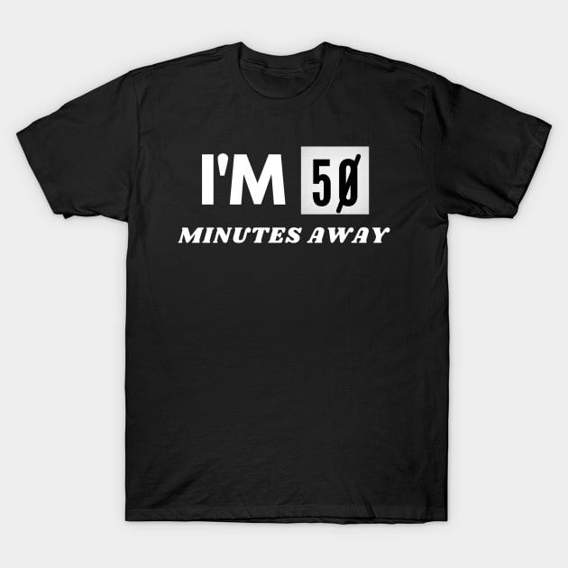 I'm five minutes away white lies party T-Shirt by HR-the-Chemist